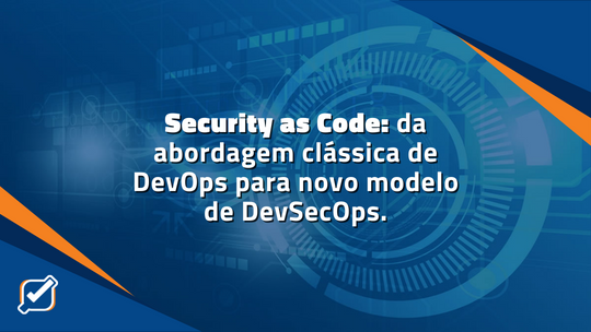 Security as Code- da abordagem classica de DevOps para novo modelo de  DevSecOps - Prime Control
