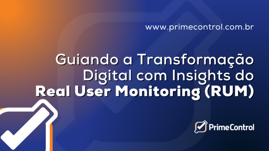 Imagem ilustrativa com o título Guiando a Transformação Digital com Insights do Real User Monitoring (RUM)
